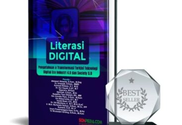 LITERASI DIGITAL : Pengetahuan & Transformasi Terkini Teknologi Digital Era Industri 4.0 dan Sociaty 5.0